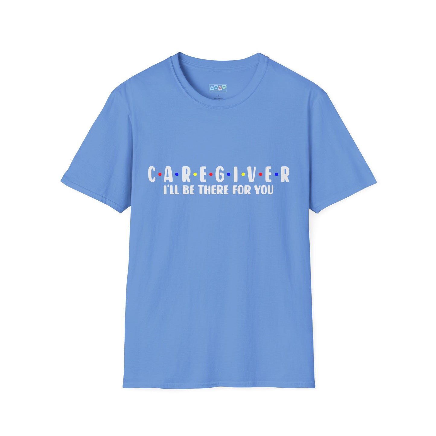 Caregiver T-Shirt - I'll Be There For You, Unisex Softstyle Tee, Gift for Nurses, Healthcare Worker Shirt, Support Tee, Thoughtful Present