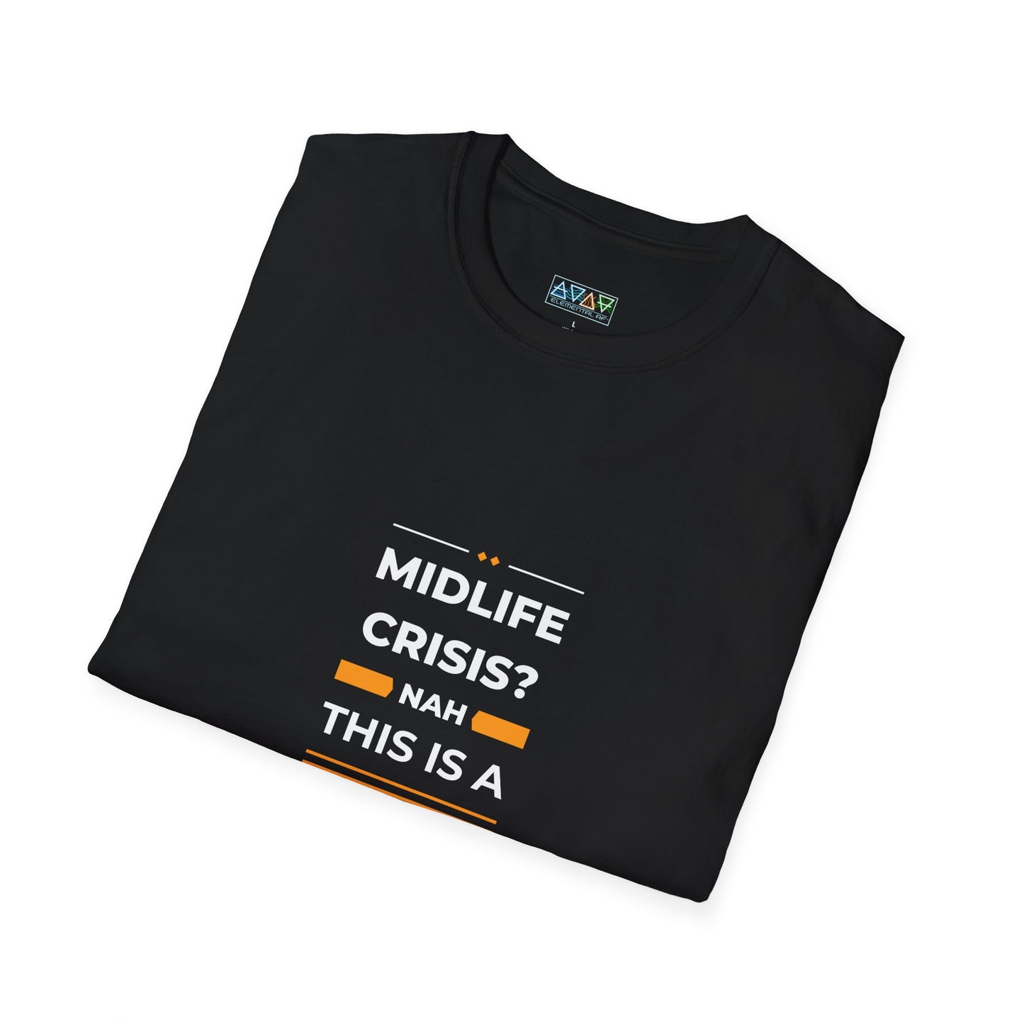 Mid-Life Power Surge Unisex Softstyle T-Shirt, Crisis Humor Tee, Men's Women's Graphic Shirt, Positive Vibes Top, Funny Life Quote Apparel