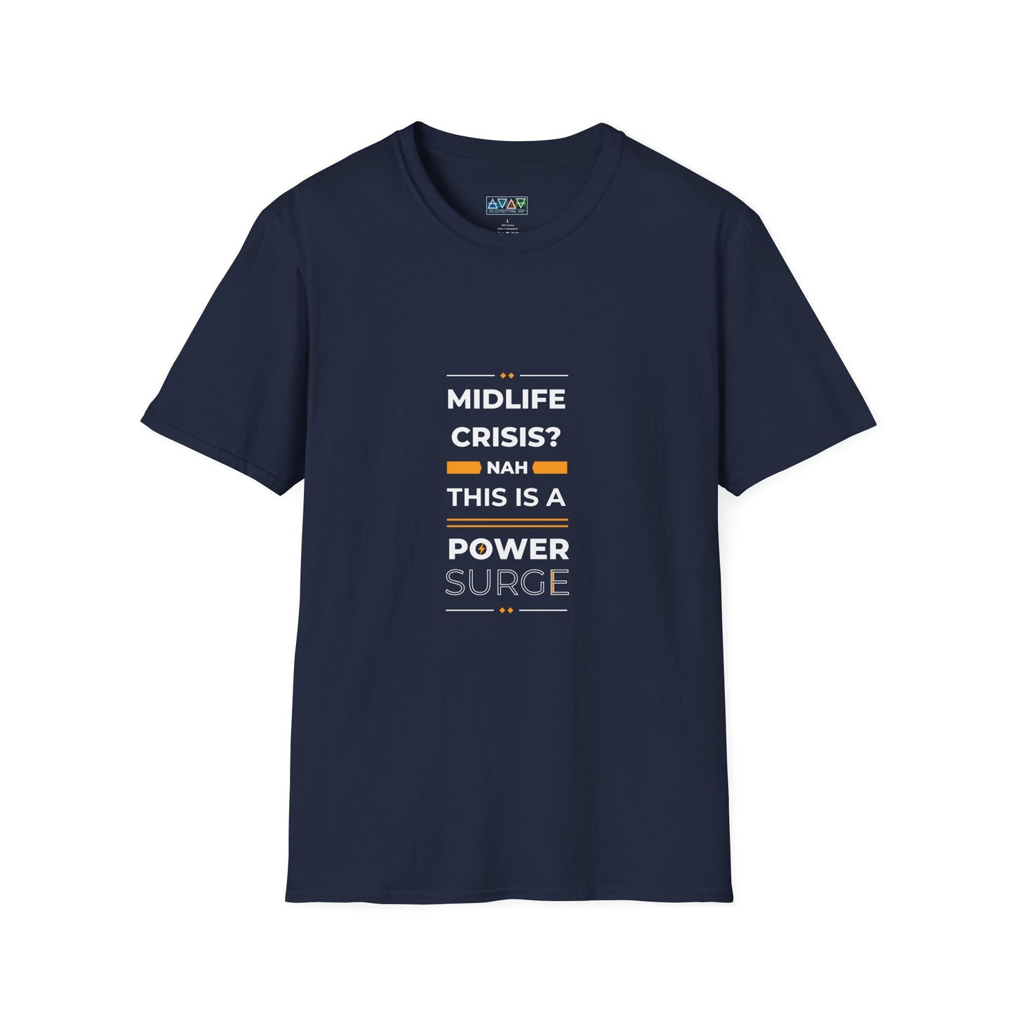 Mid-Life Power Surge Unisex Softstyle T-Shirt, Crisis Humor Tee, Men's Women's Graphic Shirt, Positive Vibes Top, Funny Life Quote Apparel