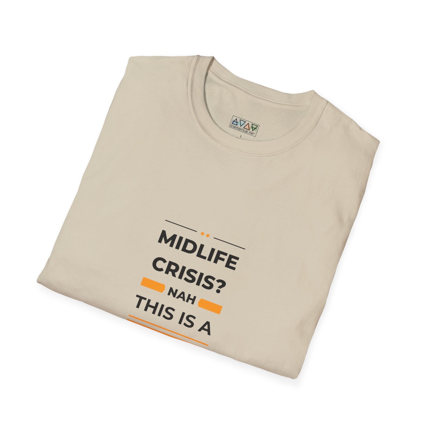 Mid-Life Power Surge Unisex Softstyle T-Shirt, Crisis Humor Tee, Men's Women's Graphic Shirt, Positive Vibes Top, Funny Life Quote Apparel