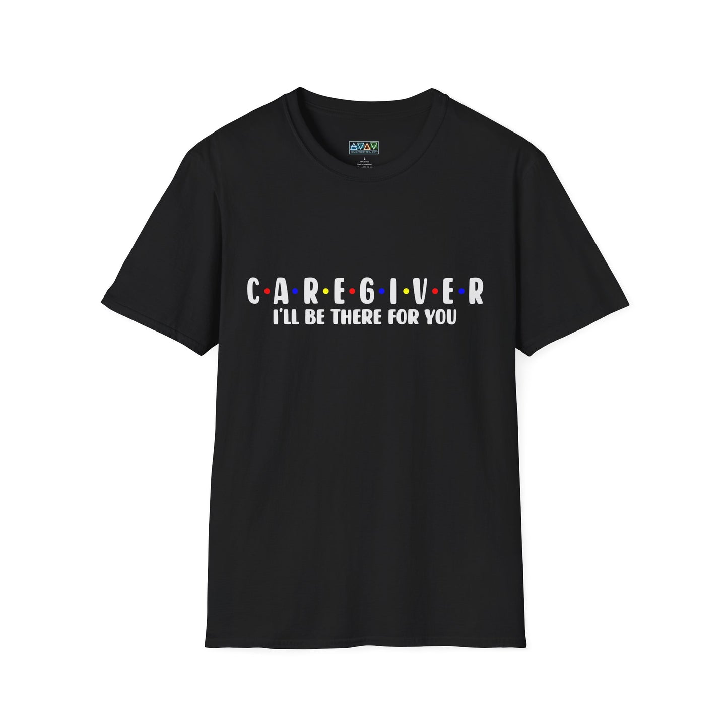 Caregiver T-Shirt - I'll Be There For You, Unisex Softstyle Tee, Gift for Nurses, Healthcare Worker Shirt, Support Tee, Thoughtful Present