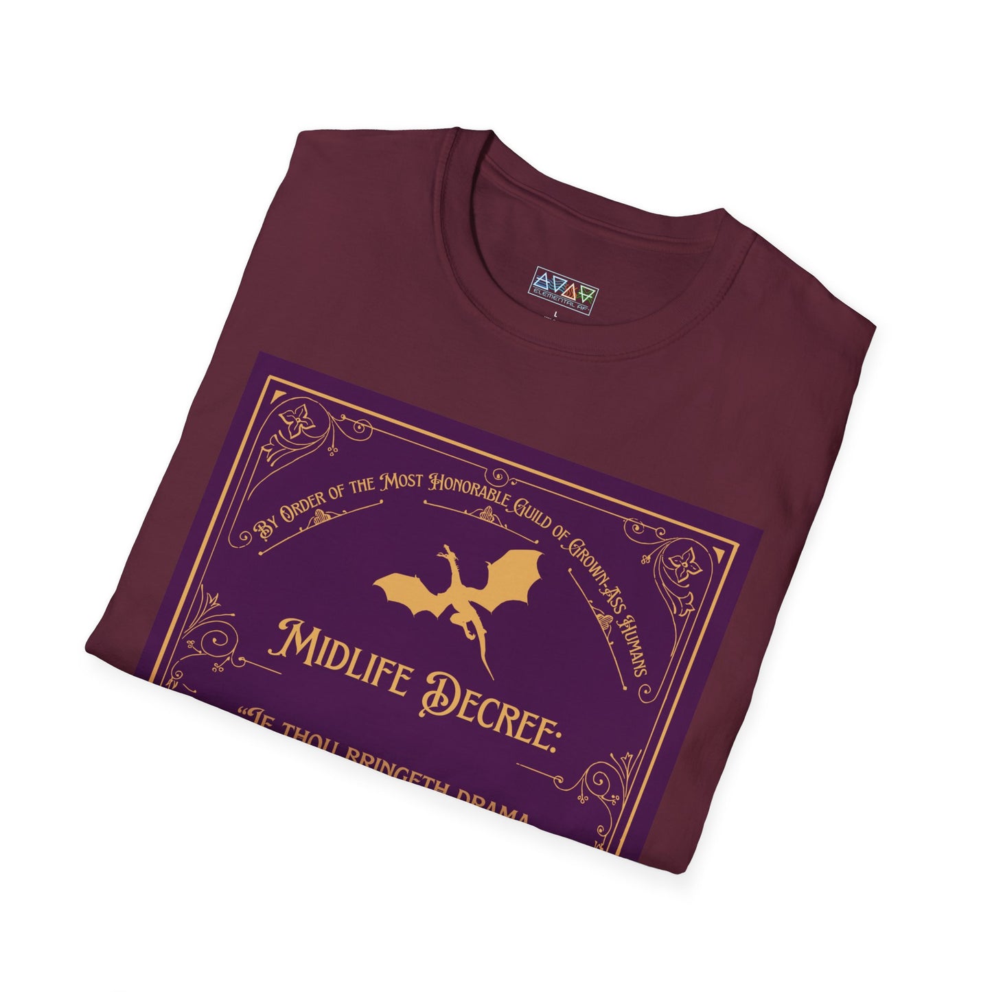 Midlife Decree - If thou bringeth drama, take thyself hence - Funny Quote Unisex T-Shirt -