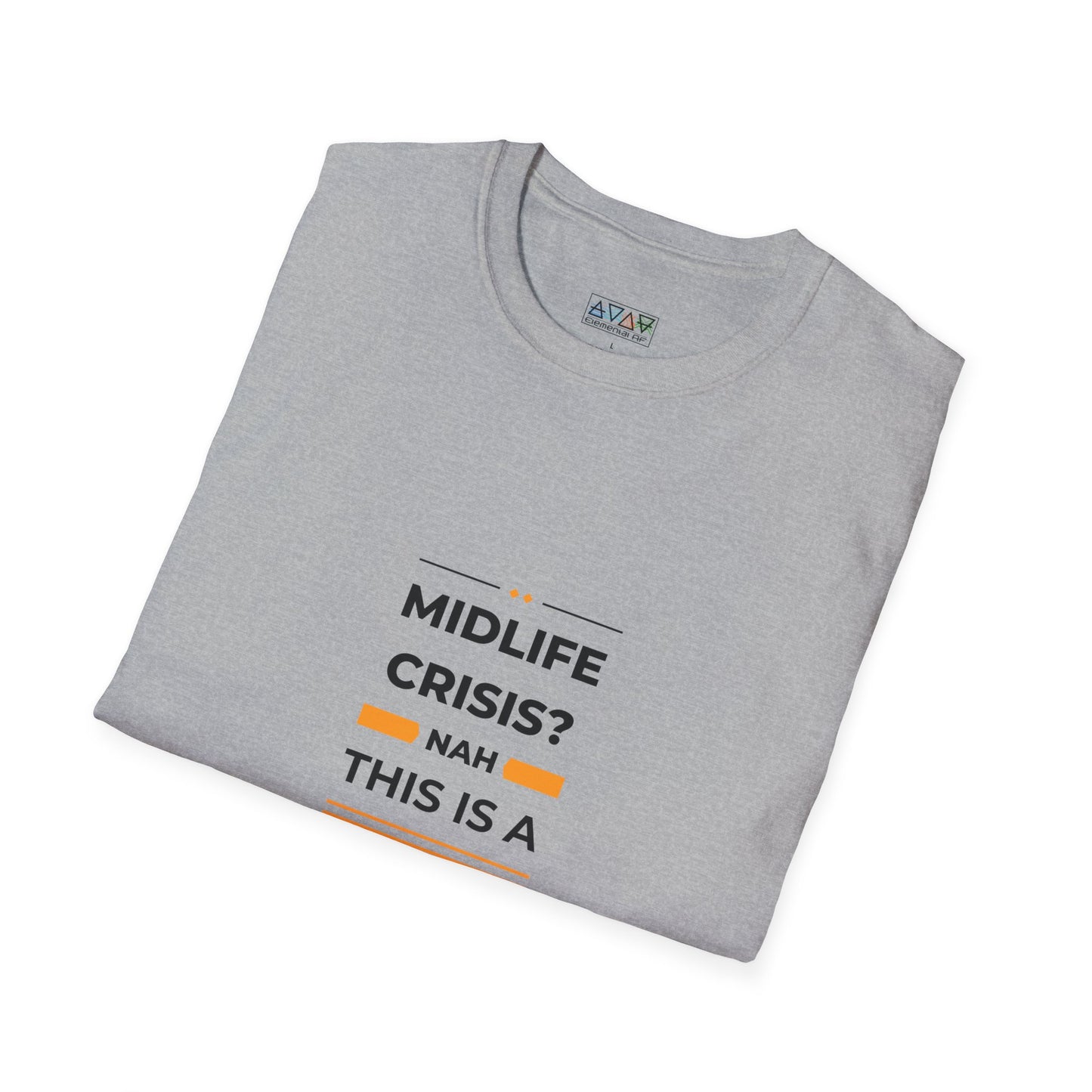 Mid-Life Power Surge Unisex Softstyle T-Shirt, Crisis Humor Tee, Men's Women's Graphic Shirt, Positive Vibes Top, Funny Life Quote Apparel