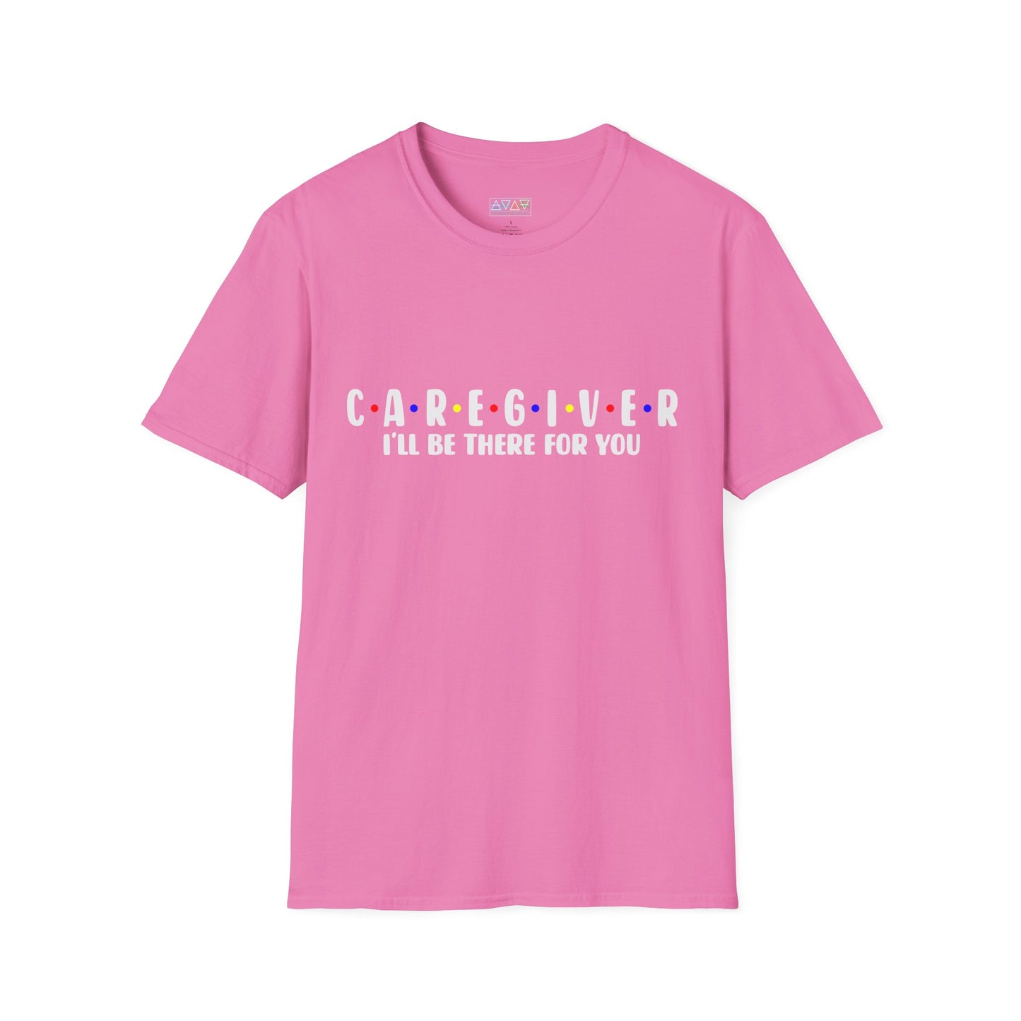 Caregiver T-Shirt - I'll Be There For You, Unisex Softstyle Tee, Gift for Nurses, Healthcare Worker Shirt, Support Tee, Thoughtful Present