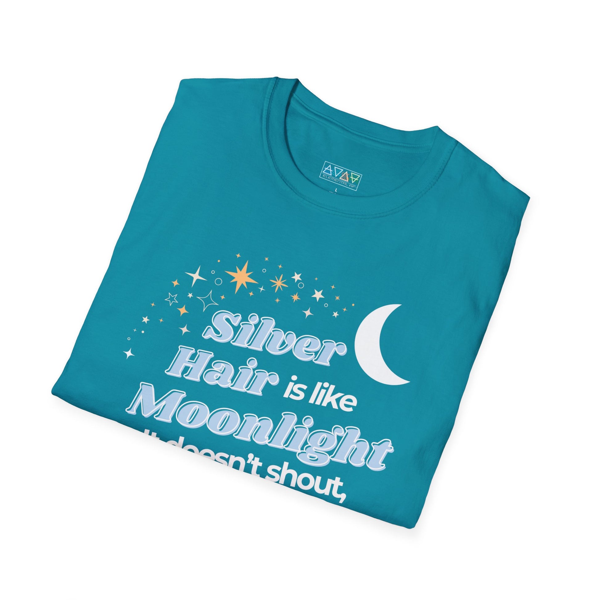 Silver Hair is like Moonlight T-Shirt  for Mid-Life, Seniors, Prematurely gray hair folks - Aging Gracefully