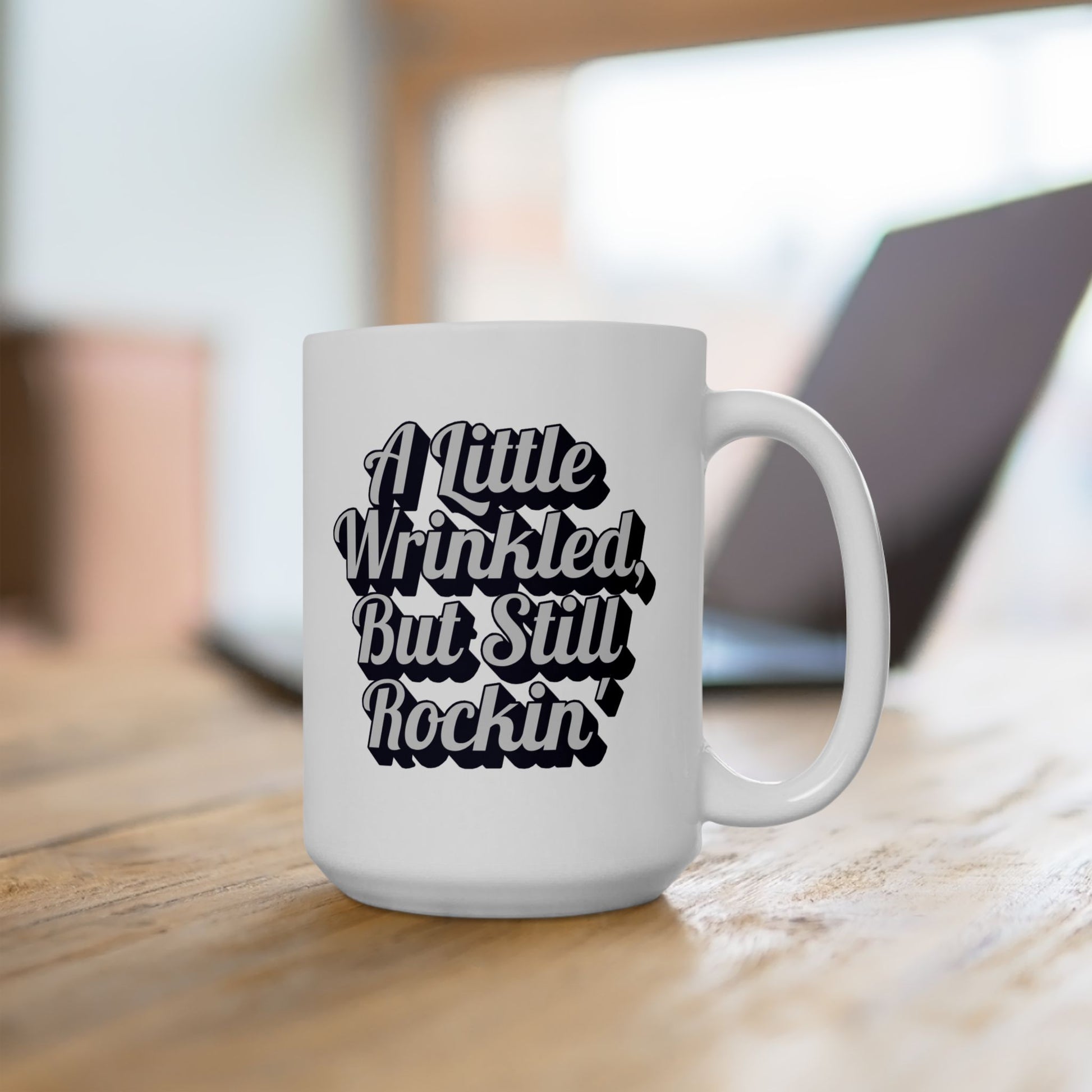 Ceramic Mug, A Little Wrinkled, But Still Rockin' Coffee Cup, Funny Tea Mug, Quirky Gift Idea, Vintage Style Kitchen Decor, Unique Mug for
