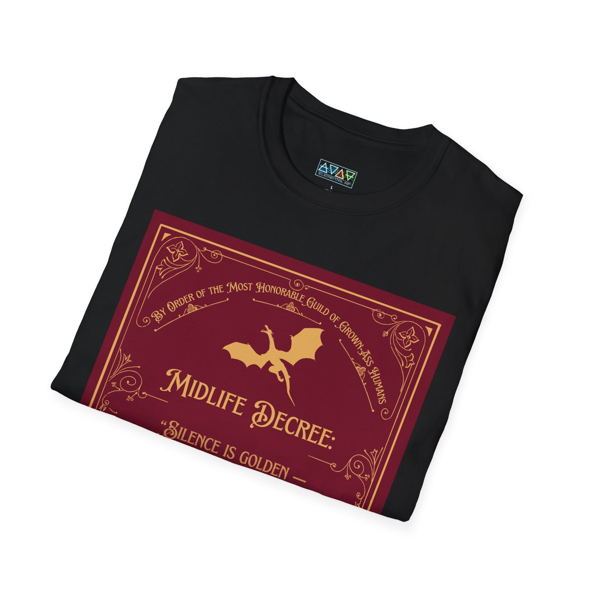 Midlife Decree - Silence is Golden - Funny Quote Unisex T-Shirt -