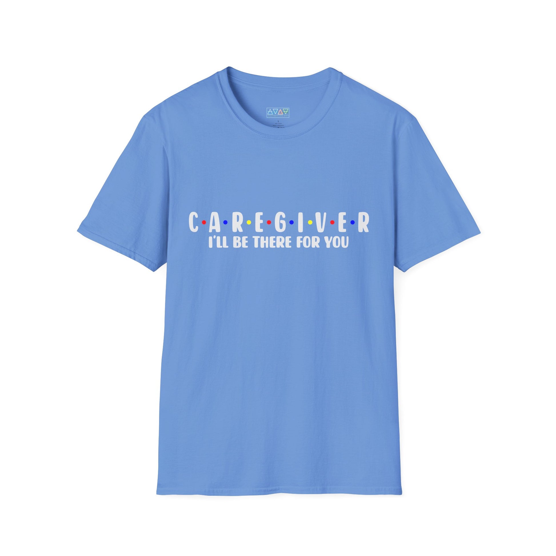 Caregiver T-Shirt - I'll Be There For You, Unisex Softstyle Tee, Gift for Nurses, Healthcare Worker Shirt, Support Tee, Thoughtful Present