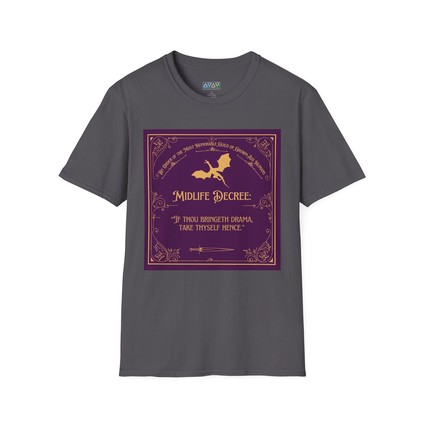 Midlife Decree - If thou bringeth drama, take thyself hence - Funny Quote Unisex T-Shirt -