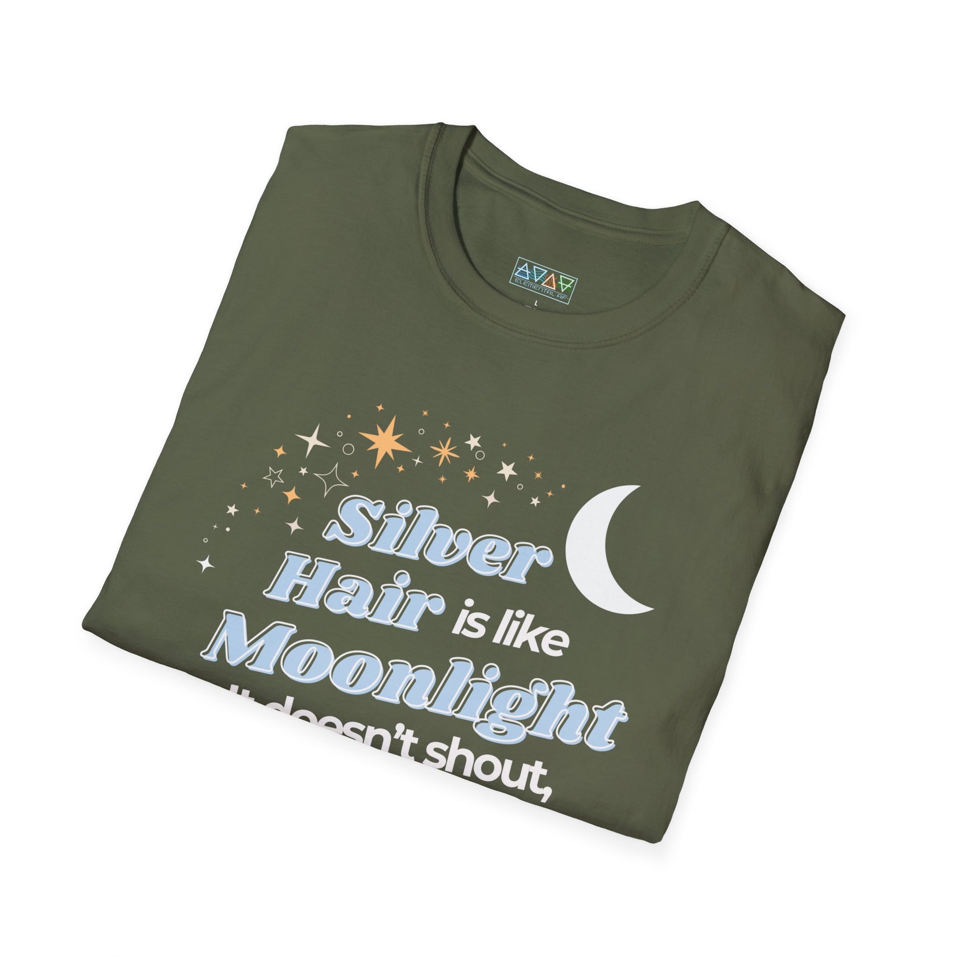 Silver Hair is like Moonlight T-Shirt  for Mid-Life, Seniors, Prematurely gray hair folks - Aging Gracefully