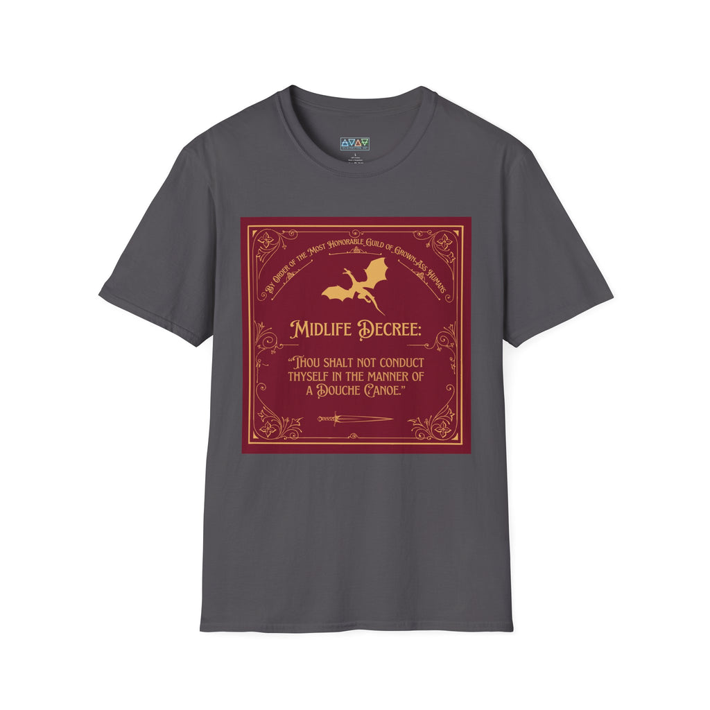 Funny Quote Unisex T-Shirt - Midlife Decree - Thou shalt not conduct thyself in the manner of a douche canoe