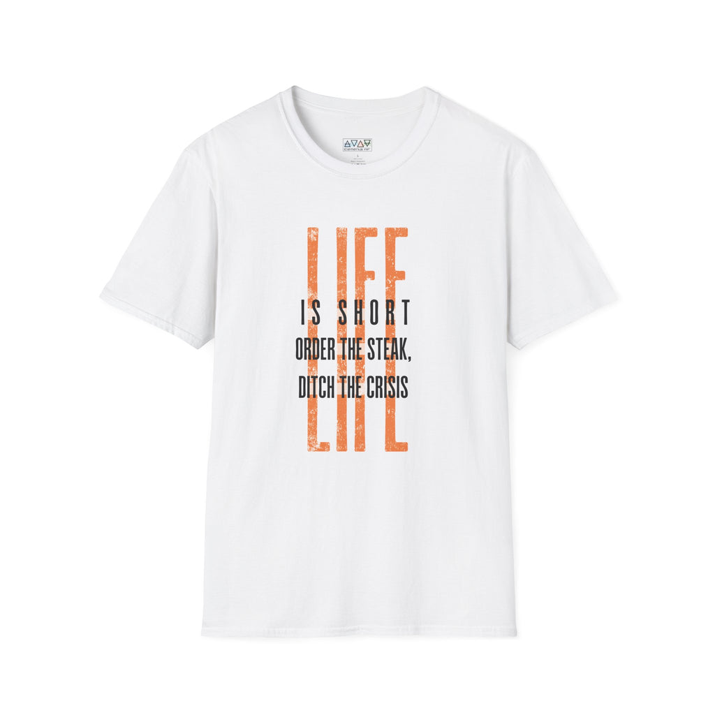 Mid-Life Motivational Quote T-Shirt, Unisex Inspirational Tee, Life Shirt, Order the Steak, Ditch the Crisis, Perfect for Everyday Wear