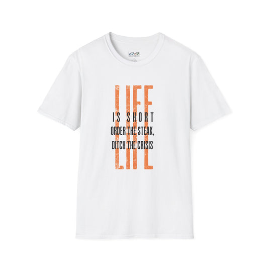 Mid-Life Motivational Quote T-Shirt, Unisex Inspirational Tee, Life Shirt, Order the Steak, Ditch the Crisis, Perfect for Everyday Wear