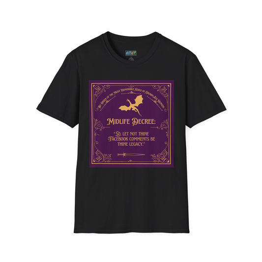 Funny Quote T-Shirt - Midlife Decree - Let not thine Facebook comments be thine legacy