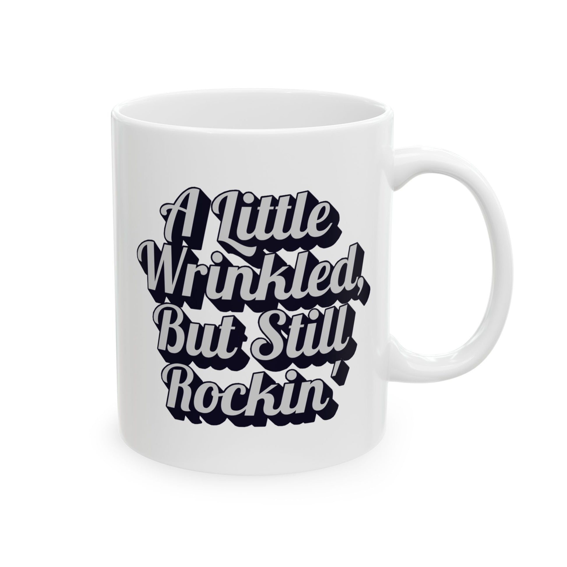 Ceramic Mug, A Little Wrinkled, But Still Rockin' Coffee Cup, Funny Tea Mug, Quirky Gift Idea, Vintage Style Kitchen Decor, Unique Mug for