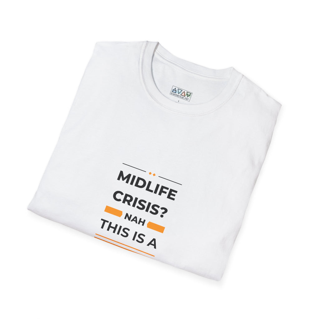 Mid-Life Power Surge Unisex Softstyle T-Shirt, Crisis Humor Tee, Men's Women's Graphic Shirt, Positive Vibes Top, Funny Life Quote Apparel