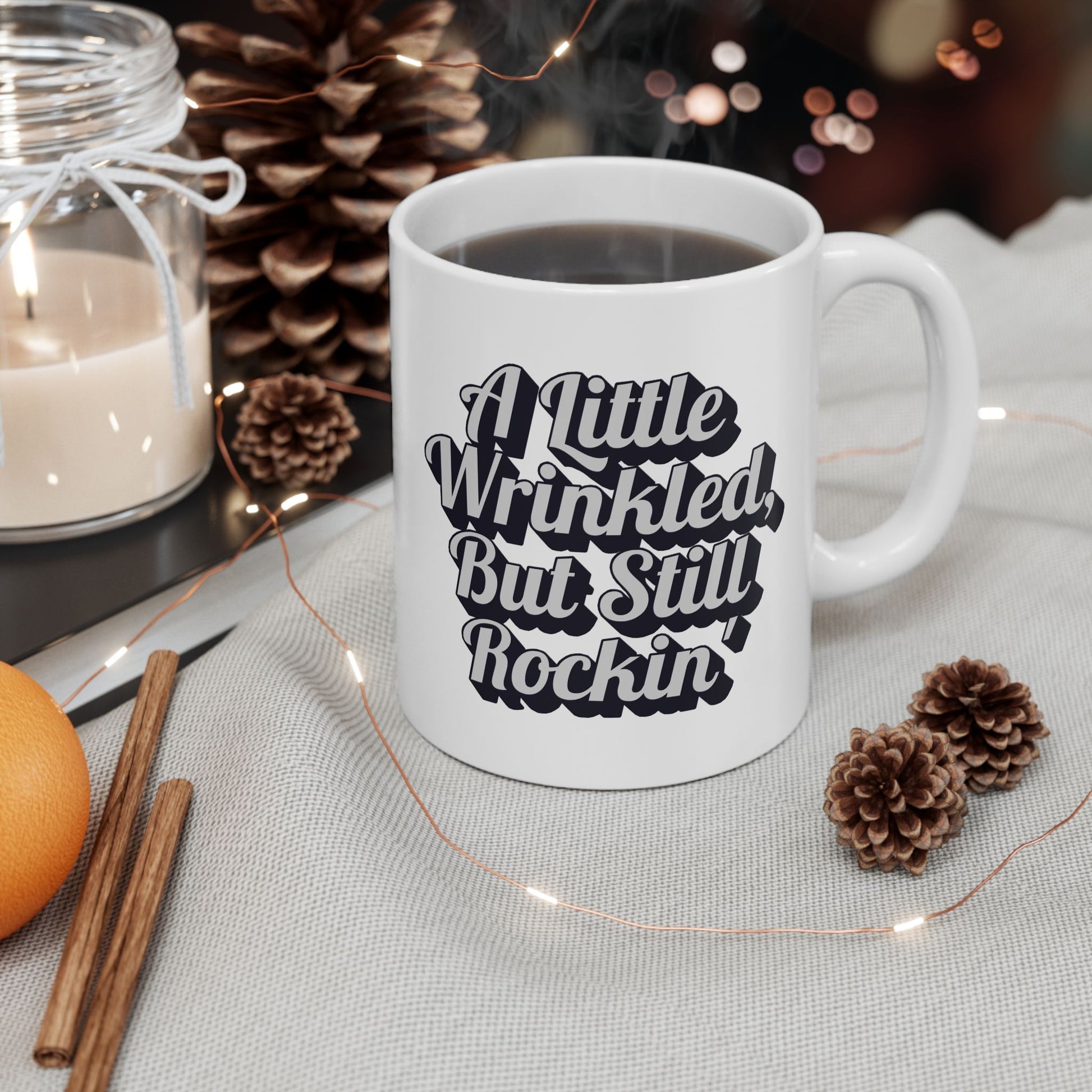 Ceramic Mug, A Little Wrinkled, But Still Rockin' Coffee Cup, Funny Tea Mug, Quirky Gift Idea, Vintage Style Kitchen Decor, Unique Mug for