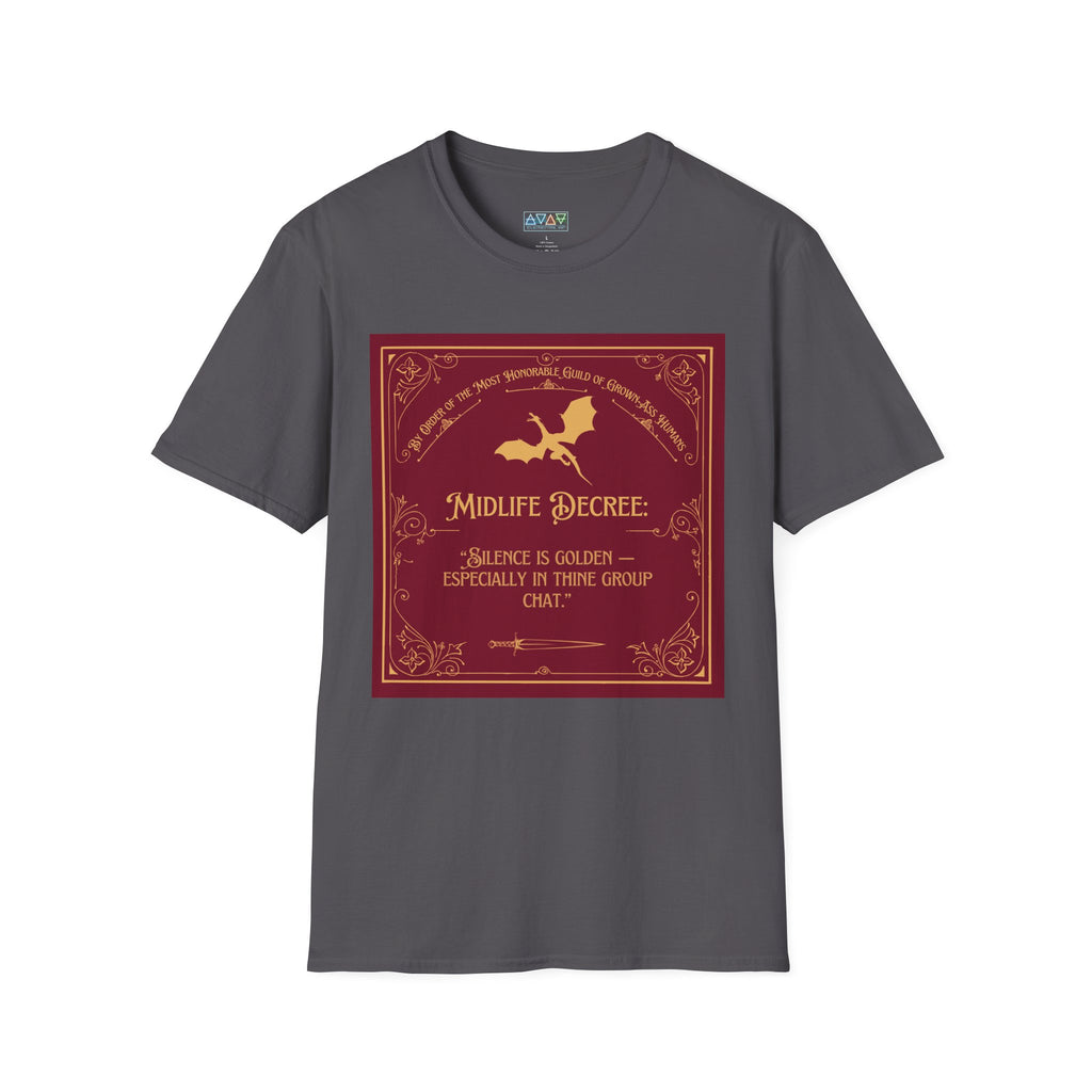 Midlife Decree - Silence is Golden - Funny Quote Unisex T-Shirt -