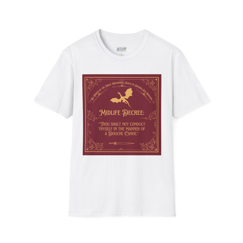 Funny Quote Unisex T-Shirt - Midlife Decree - Thou shalt not conduct thyself in the manner of a douche canoe