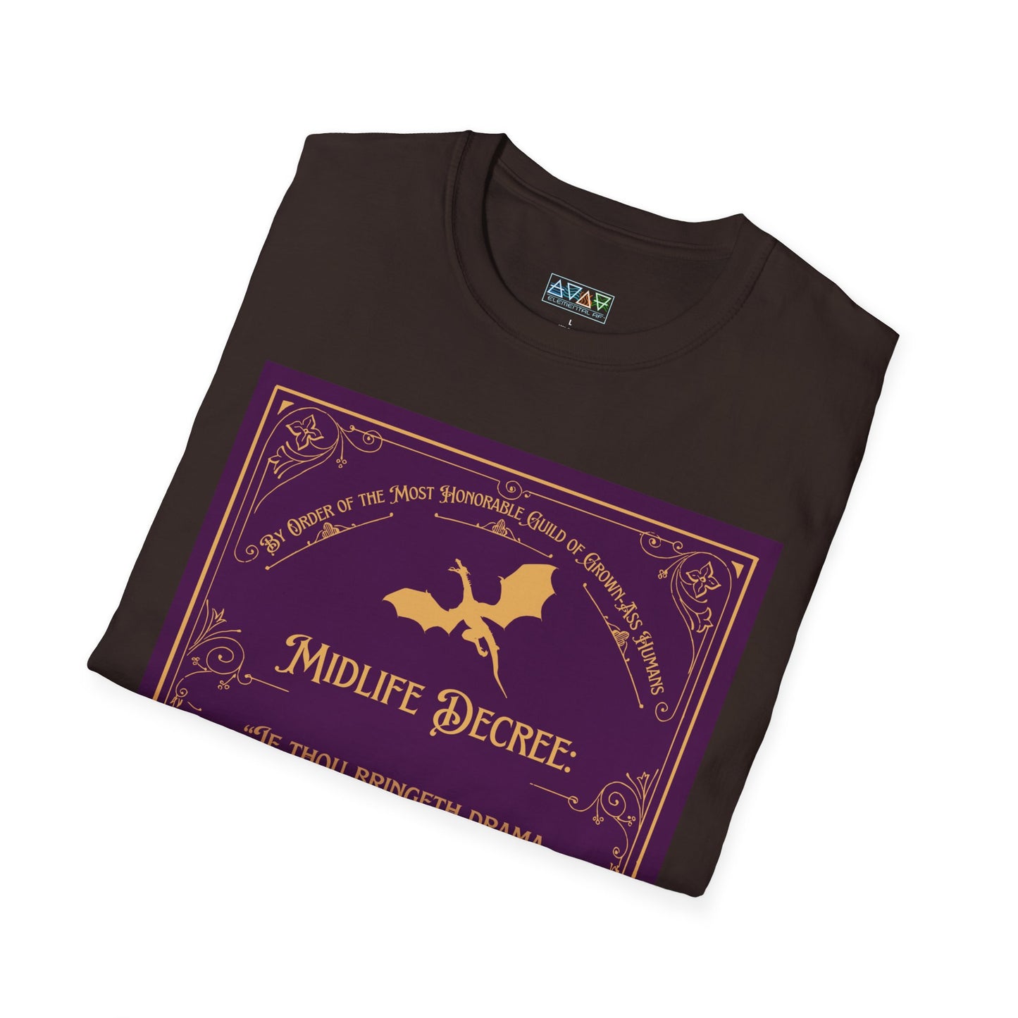 Midlife Decree - If thou bringeth drama, take thyself hence - Funny Quote Unisex T-Shirt -