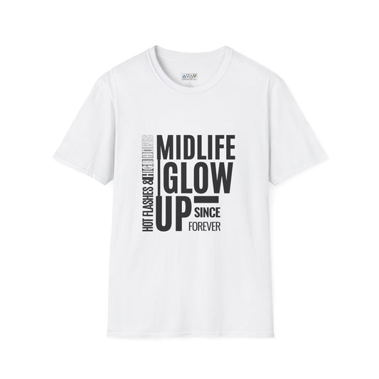 Midlife Glow Up T-Shirt - Funny Gift for Birthdays, Hot Flashes Relief, Casual Wear, Unisex Tee, Midlife Humor