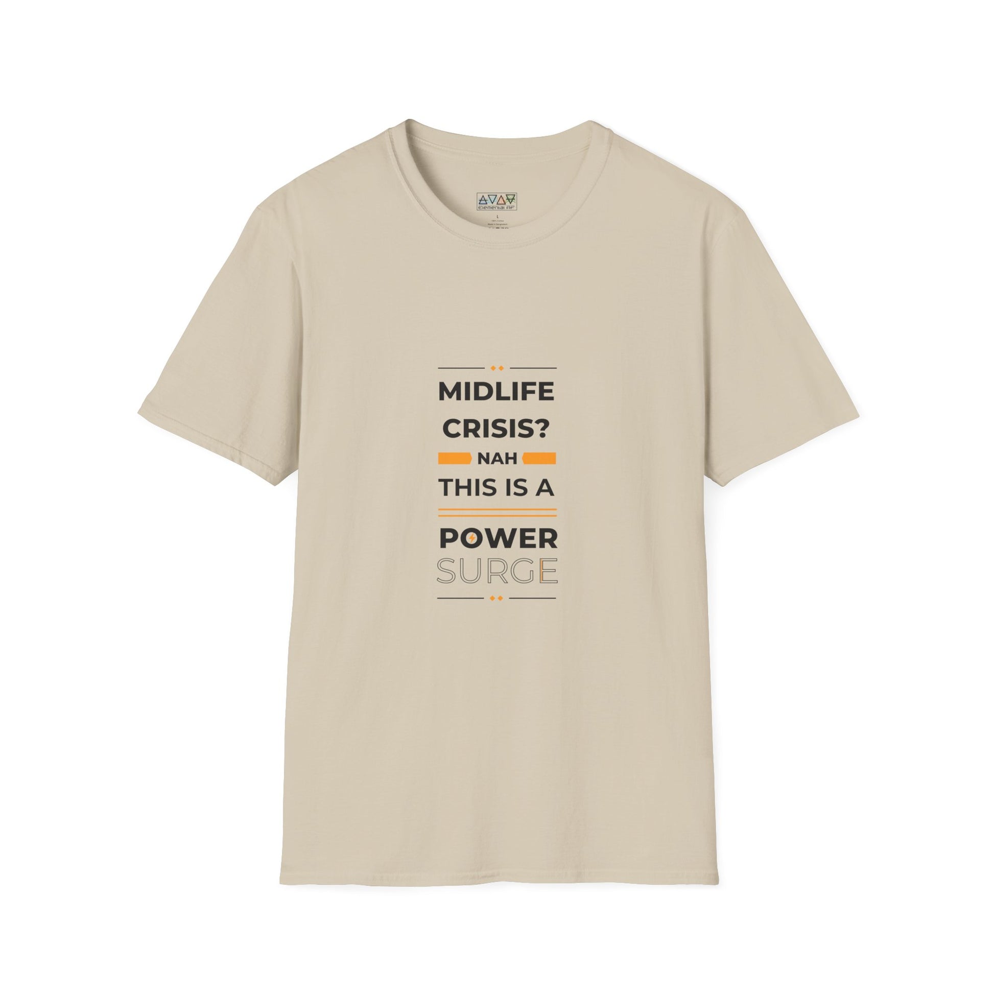 Mid-Life Power Surge Unisex Softstyle T-Shirt, Crisis Humor Tee, Men's Women's Graphic Shirt, Positive Vibes Top, Funny Life Quote Apparel