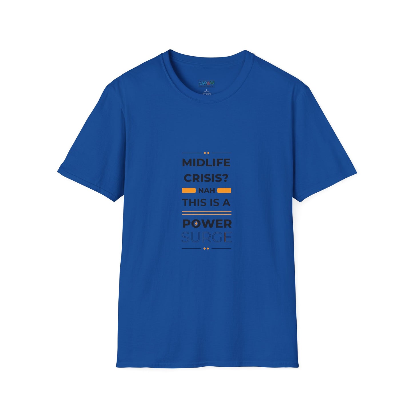 Mid-Life Power Surge Unisex Softstyle T-Shirt, Crisis Humor Tee, Men's Women's Graphic Shirt, Positive Vibes Top, Funny Life Quote Apparel