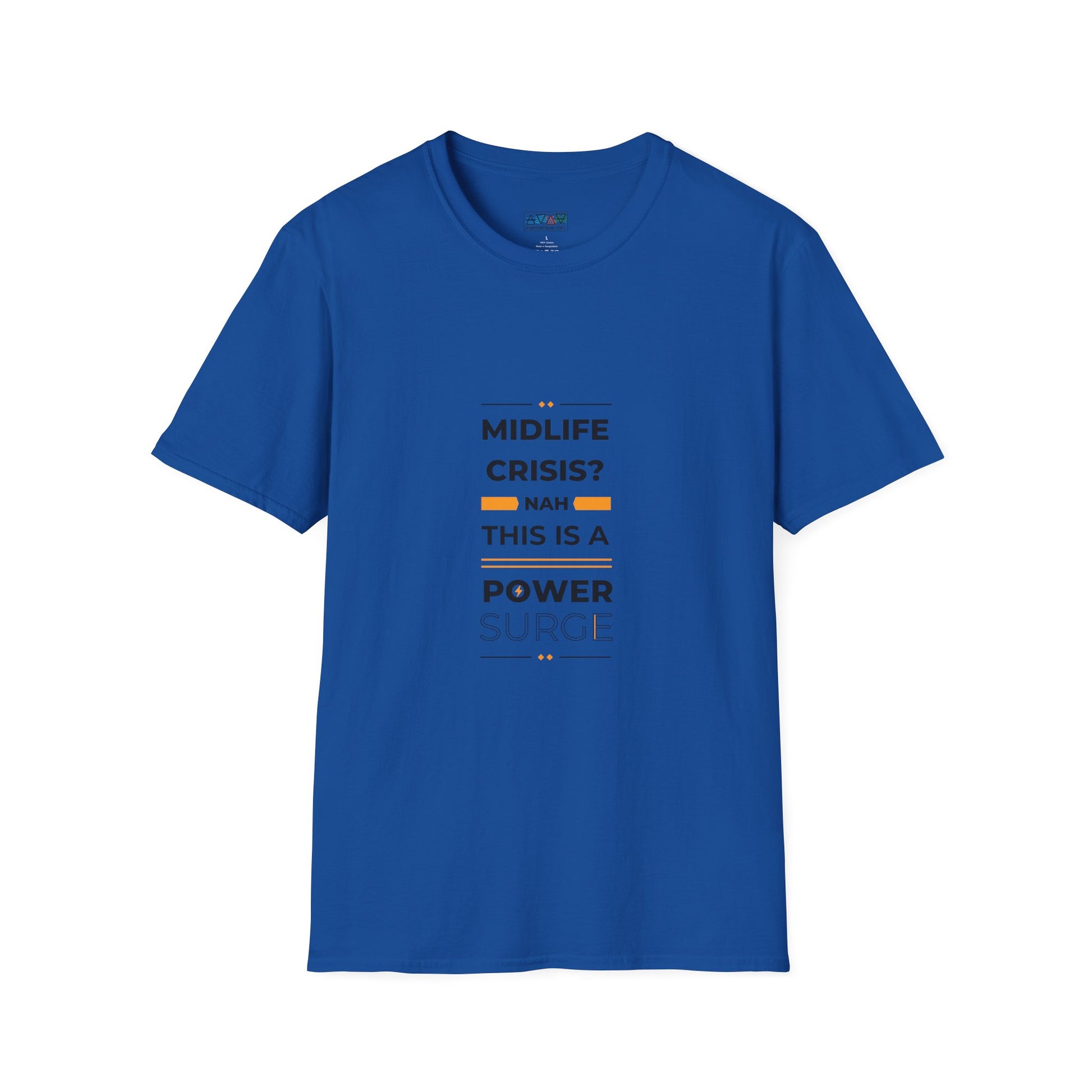 Mid-Life Power Surge Unisex Softstyle T-Shirt, Crisis Humor Tee, Men's Women's Graphic Shirt, Positive Vibes Top, Funny Life Quote Apparel