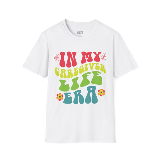 Caregiver Life Era T-Shirt, Unisex Softstyle Tee, Gift for Caregivers, Funny Caregiver Appreciation Shirt, Comfortable Everyday Wear,