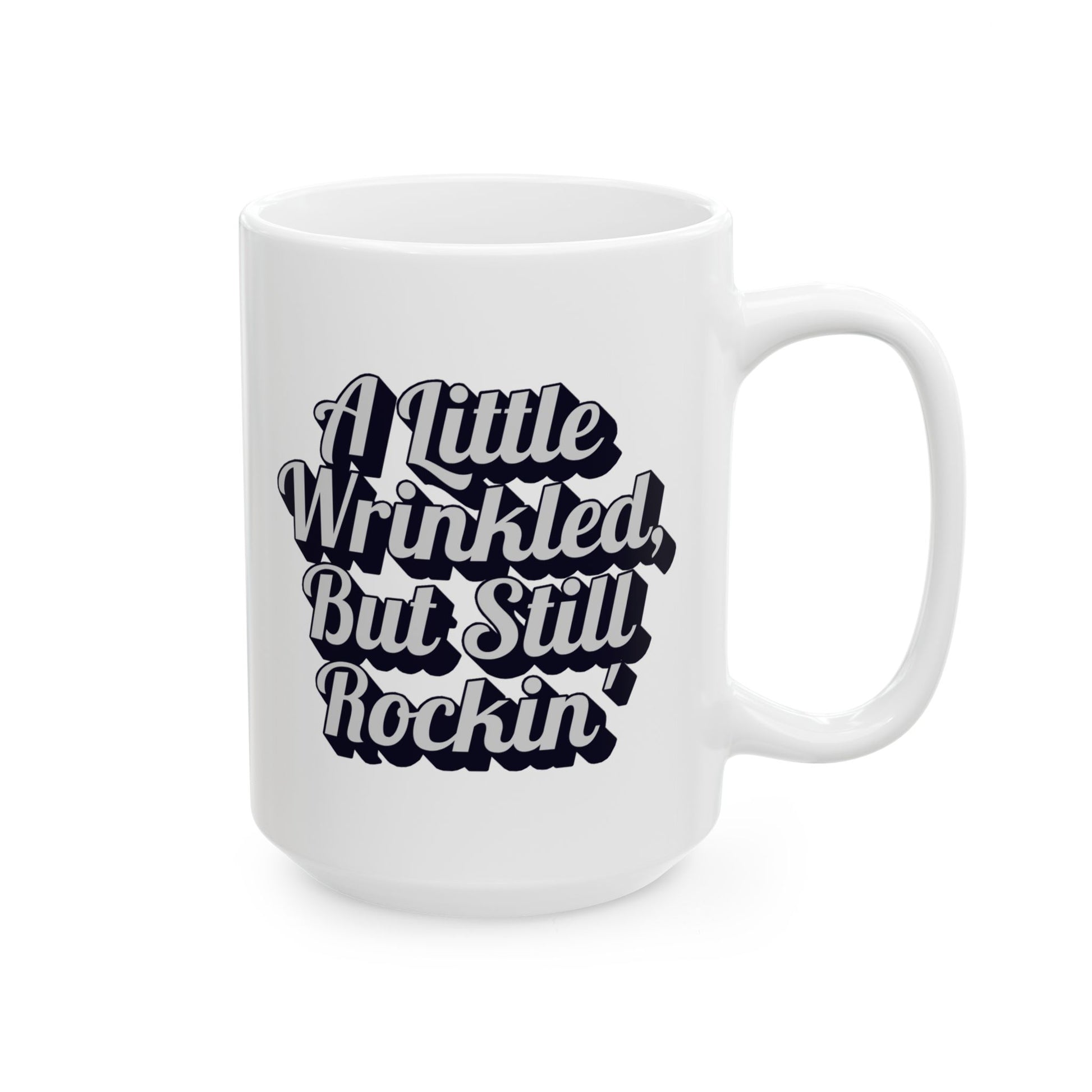 Ceramic Mug, A Little Wrinkled, But Still Rockin' Coffee Cup, Funny Tea Mug, Quirky Gift Idea, Vintage Style Kitchen Decor, Unique Mug for