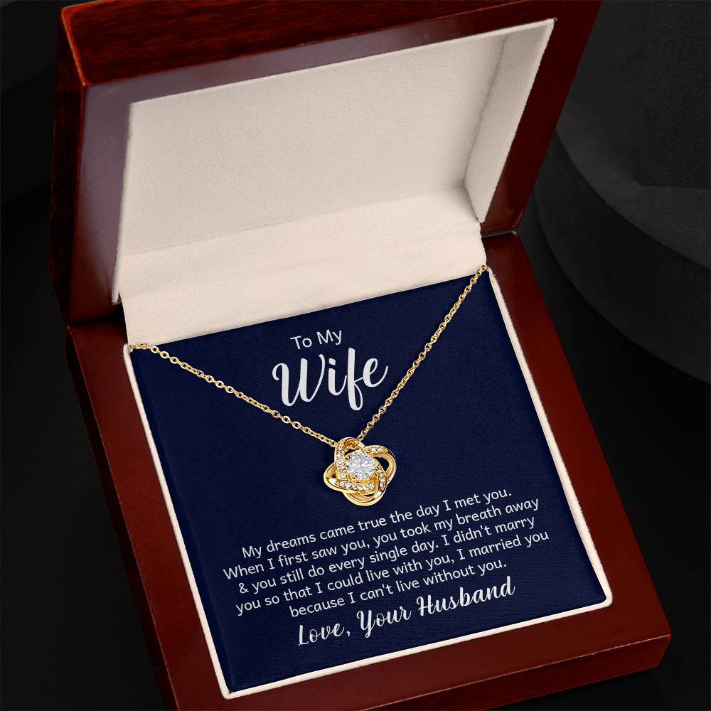 To my wife - my dreams came true the day I met you Love Knot Necklace